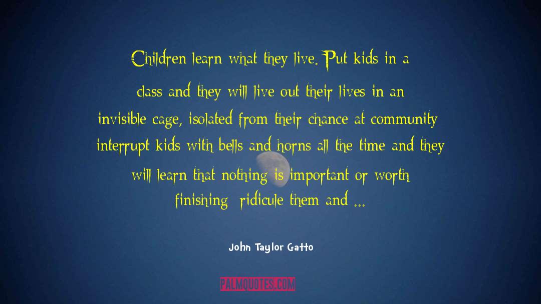 Finishing Up quotes by John Taylor Gatto