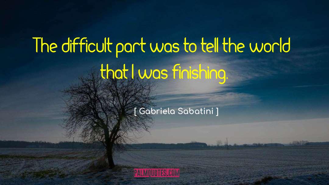 Finishing Well quotes by Gabriela Sabatini