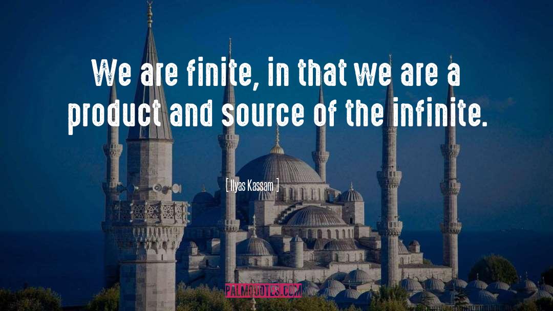 Finitude quotes by Ilyas Kassam