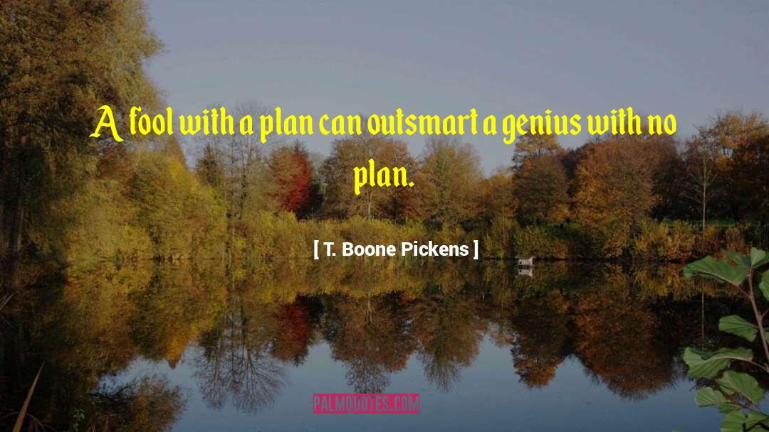 Finnegan Boone quotes by T. Boone Pickens