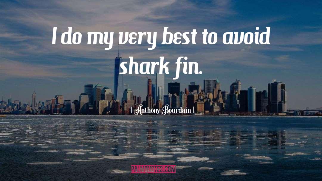 Fins quotes by Anthony Bourdain