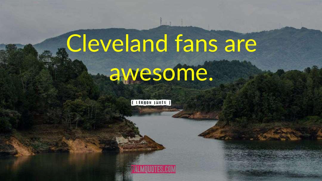 Fioranelli Cleveland quotes by LeBron James