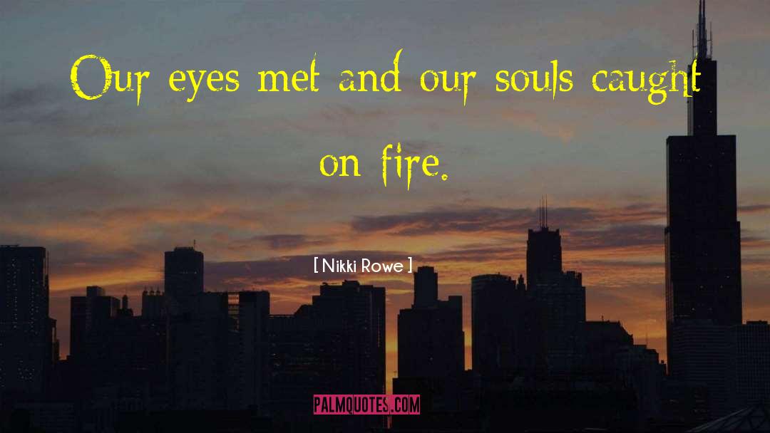 Fire And Rain quotes by Nikki Rowe