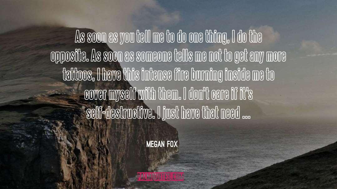 Fire Burning quotes by Megan Fox