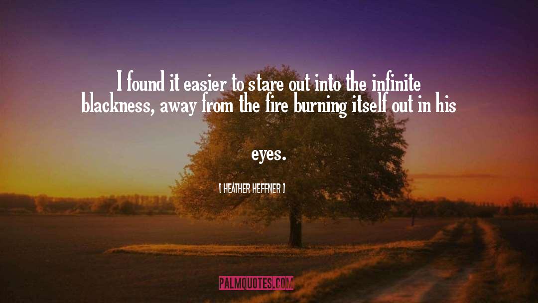 Fire Burning quotes by Heather Heffner