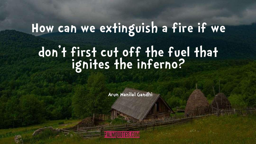 Fire Burning quotes by Arun Manilal Gandhi
