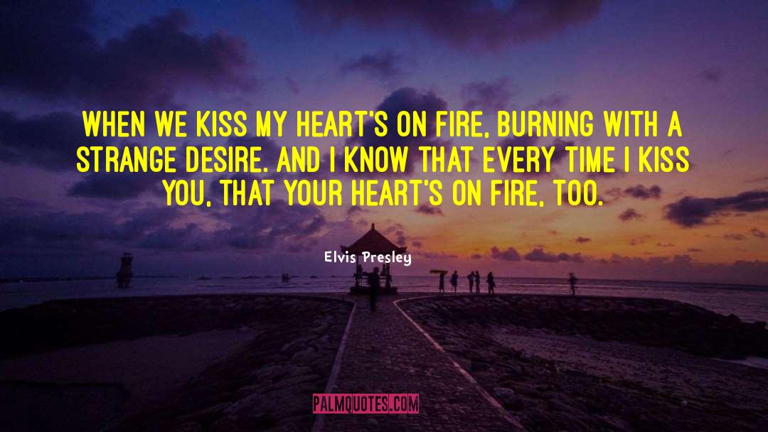 Fire Burning quotes by Elvis Presley