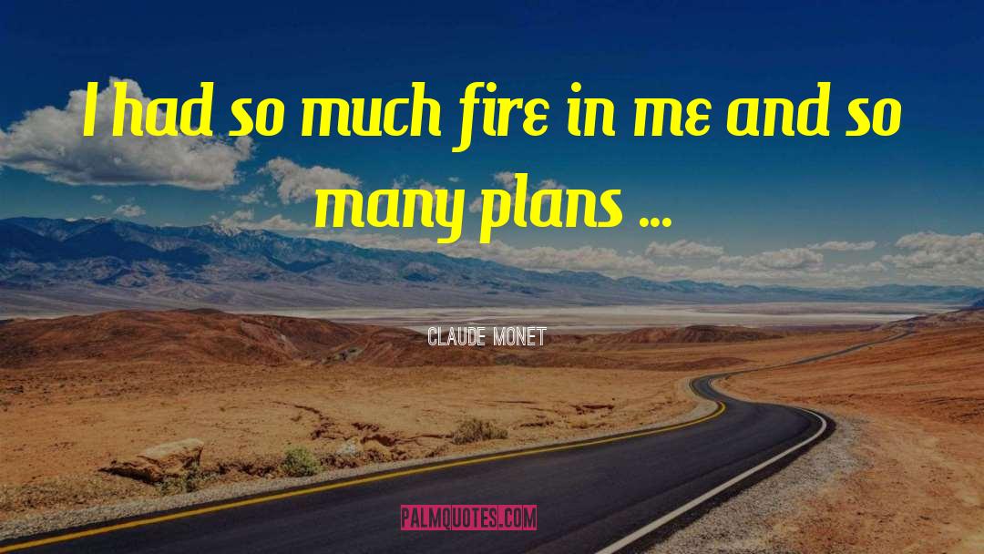Fire Burning quotes by Claude Monet