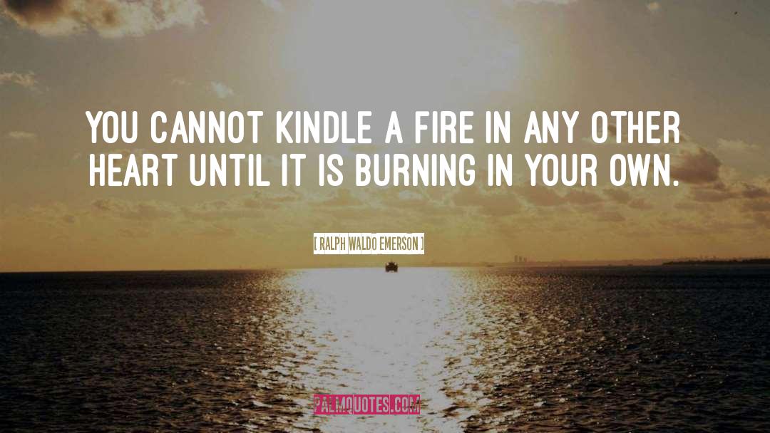 Fire Burning quotes by Ralph Waldo Emerson