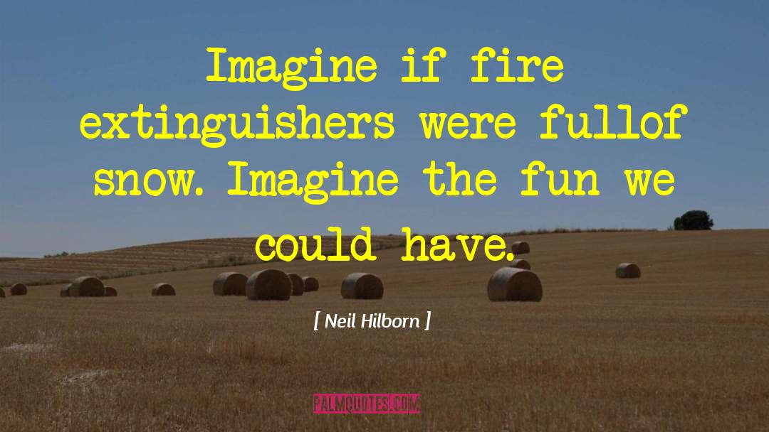 Fire Extinguishers quotes by Neil Hilborn