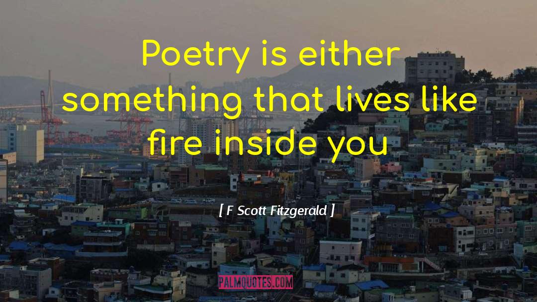 Fire Inside quotes by F Scott Fitzgerald