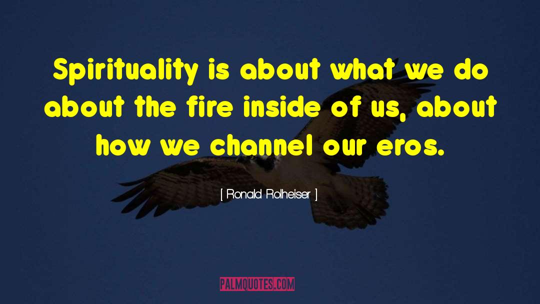 Fire Inside quotes by Ronald Rolheiser