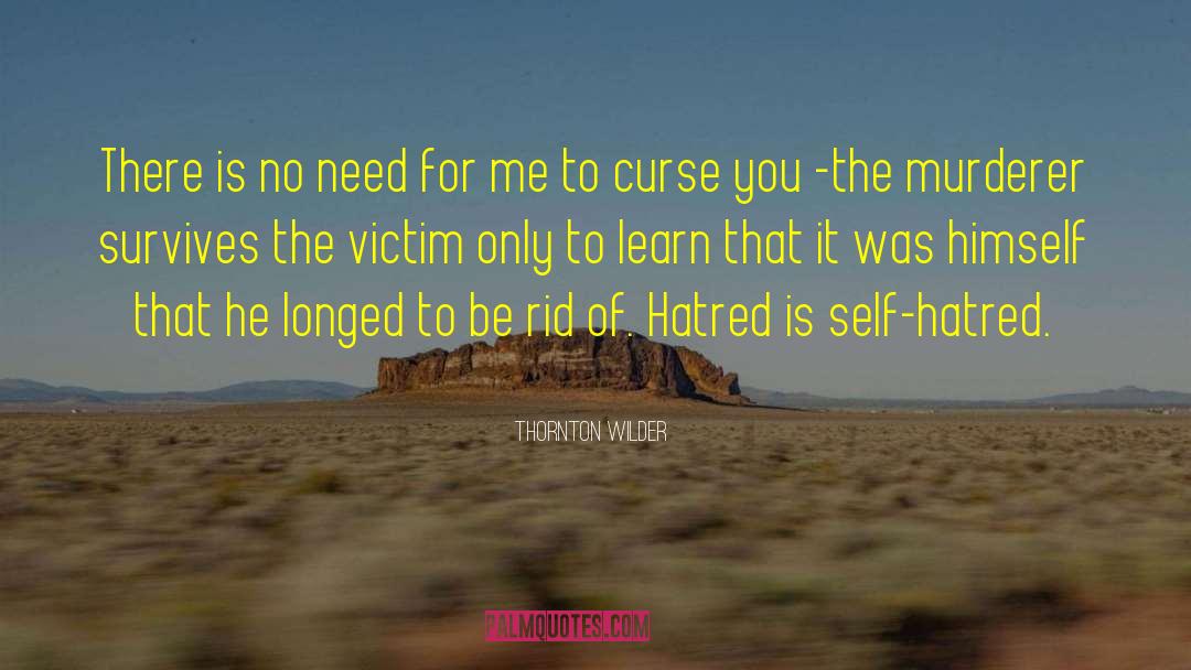 Fire Of Hatred quotes by Thornton Wilder