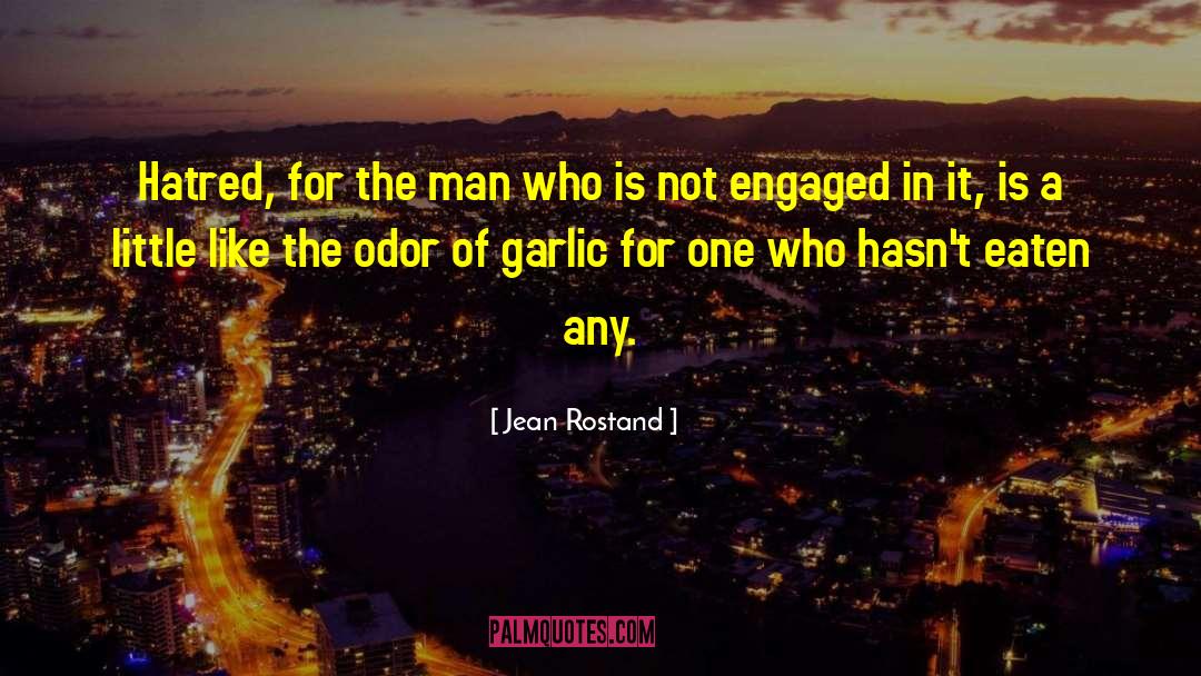 Fire Of Hatred quotes by Jean Rostand