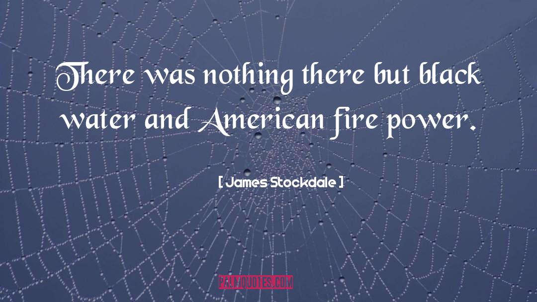 Fire Power quotes by James Stockdale