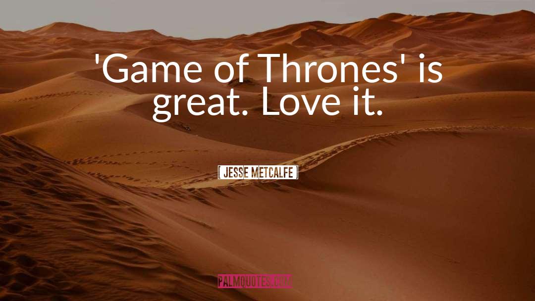 Fire Priestess Game Of Thrones quotes by Jesse Metcalfe