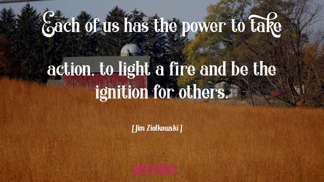 Fire quotes by Jim Ziolkowski