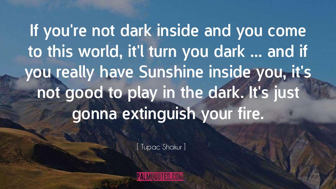 Fire Watchers quotes by Tupac Shakur