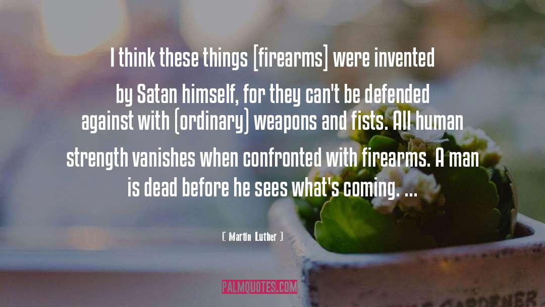 Firearms quotes by Martin Luther
