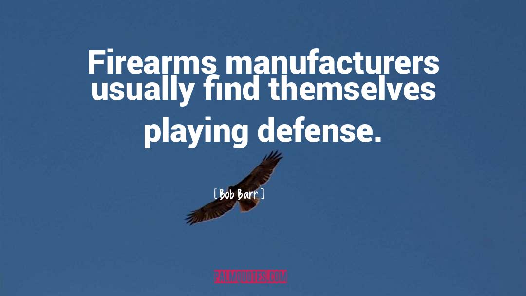 Firearms quotes by Bob Barr