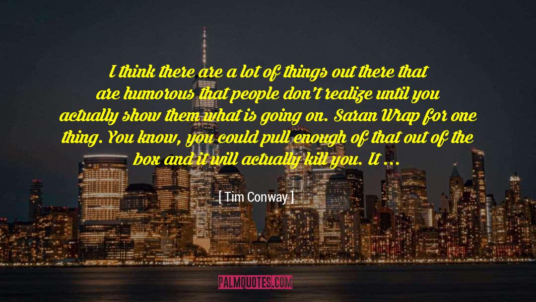 Fireball Tim quotes by Tim Conway