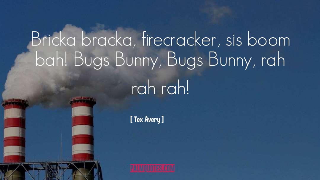 Firecracker quotes by Tex Avery