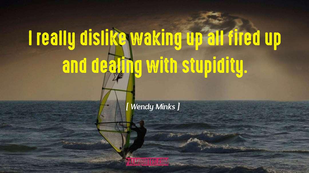 Fired Up quotes by Wendy Minks