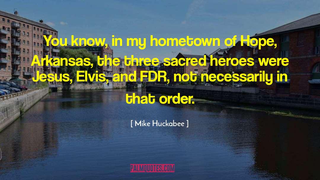 Firefighter Hero quotes by Mike Huckabee