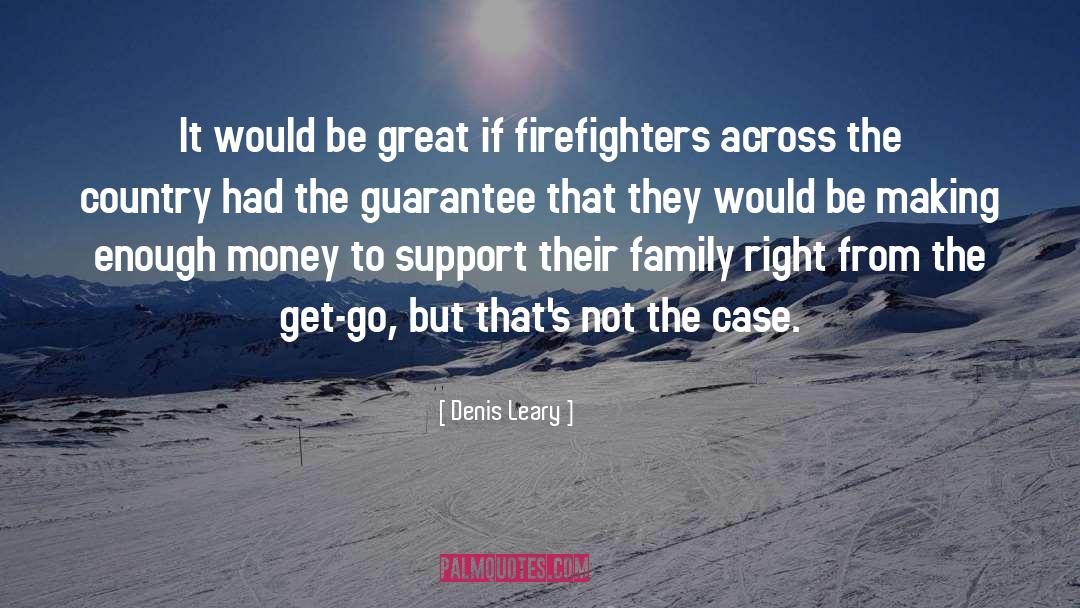 Firefighter quotes by Denis Leary