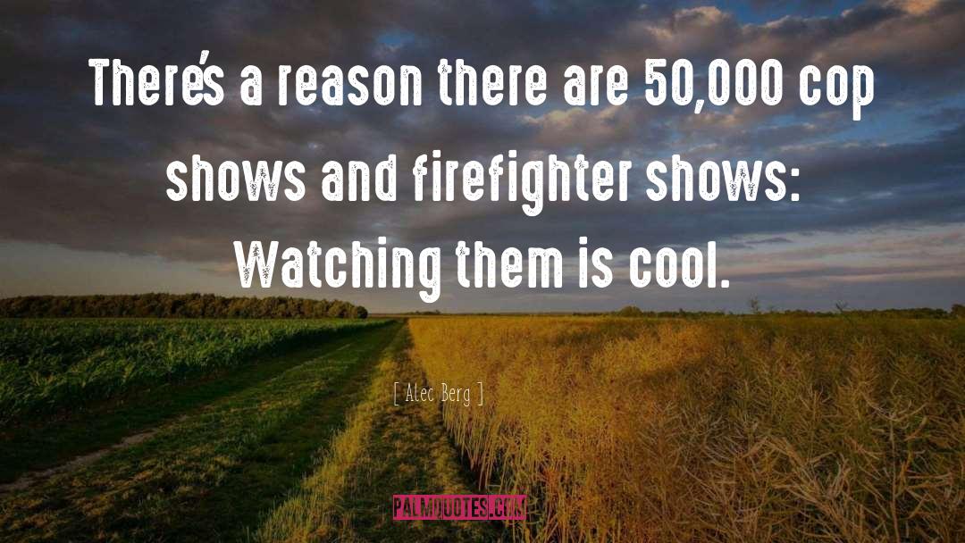Firefighter quotes by Alec Berg