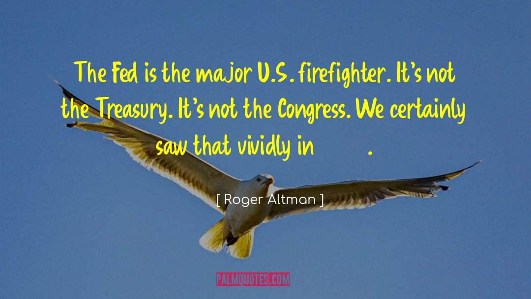 Firefighter quotes by Roger Altman