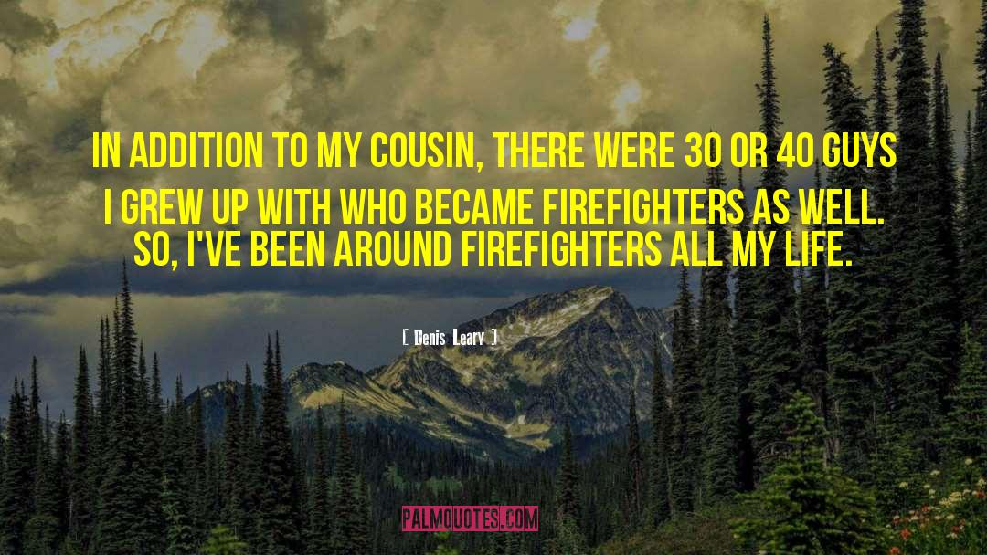 Firefighter quotes by Denis Leary