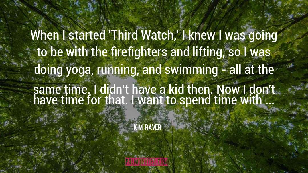 Firefighters quotes by Kim Raver