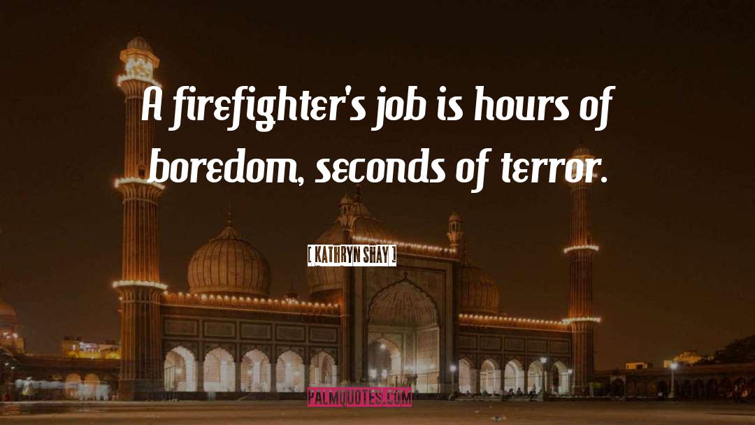 Firefighters quotes by Kathryn Shay