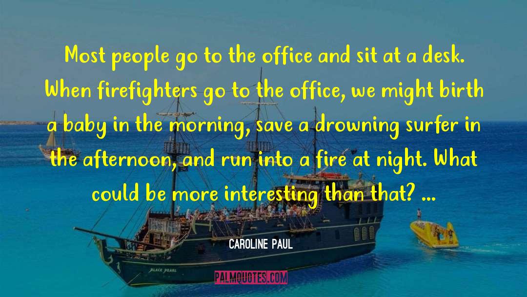 Firefighters quotes by Caroline Paul