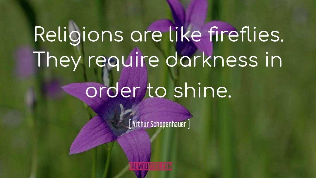 Fireflies quotes by Arthur Schopenhauer