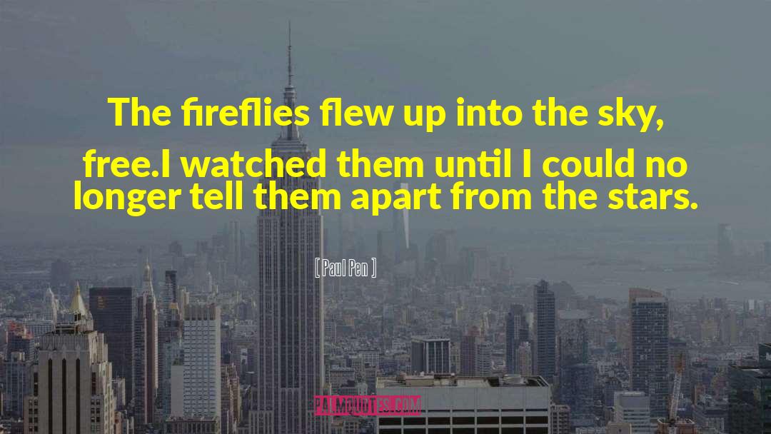 Fireflies quotes by Paul Pen