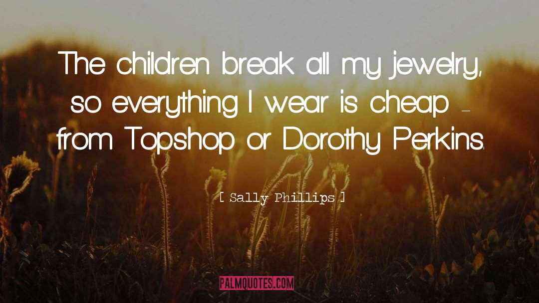 Firefly Jewelry quotes by Sally Phillips