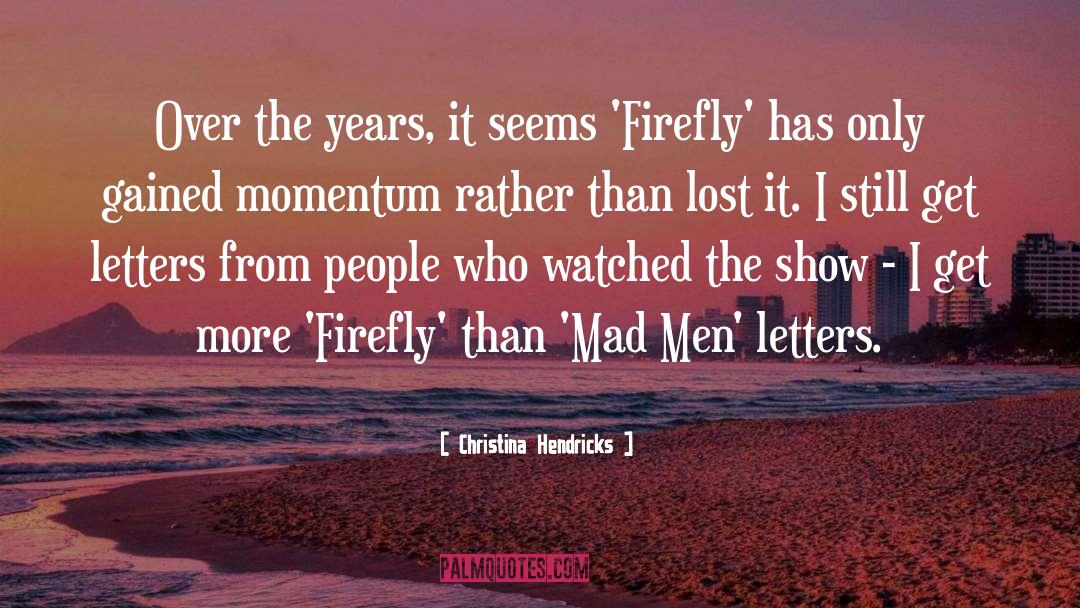 Firefly quotes by Christina Hendricks