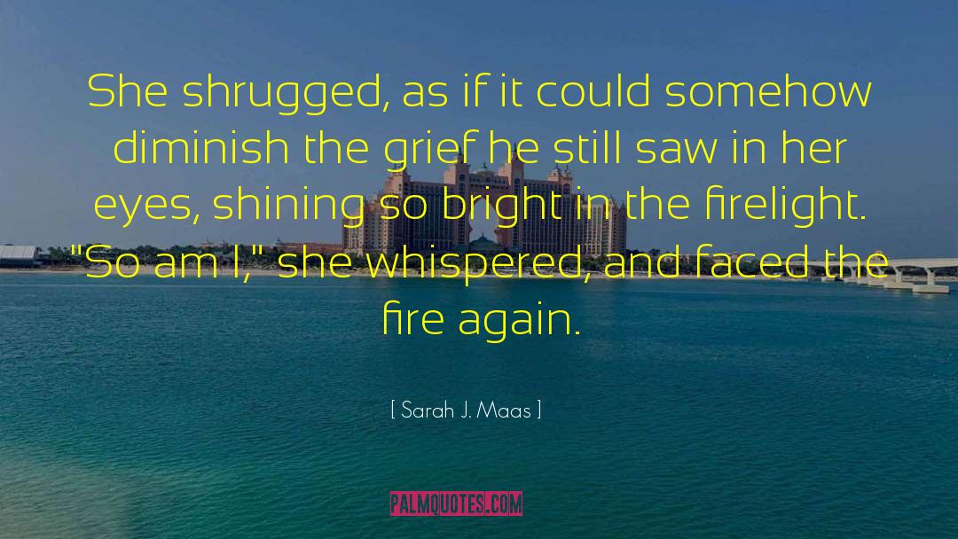Firelight quotes by Sarah J. Maas