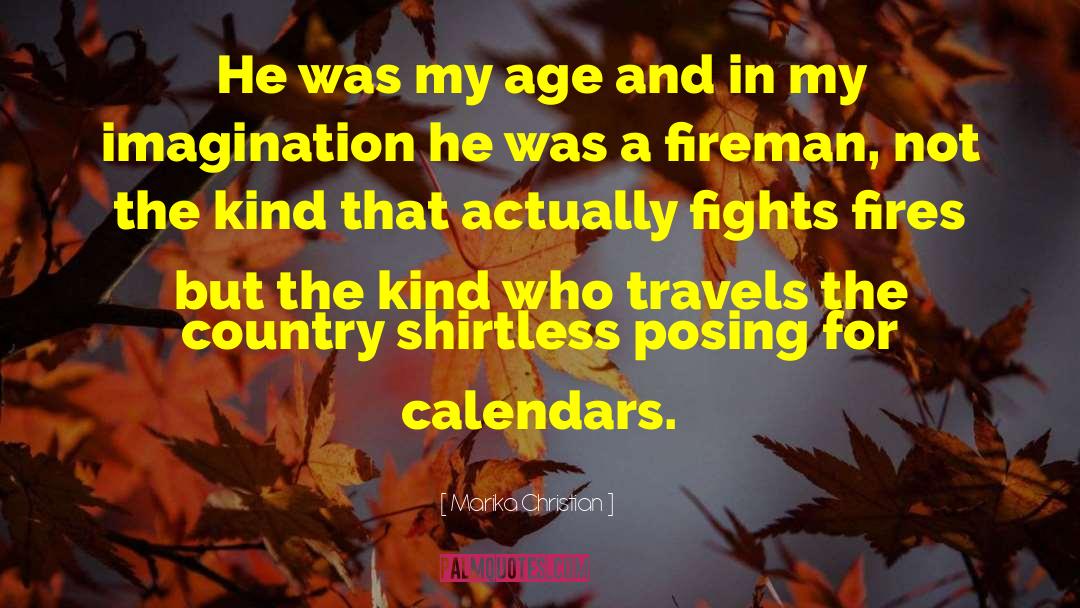 Fireman quotes by Marika Christian