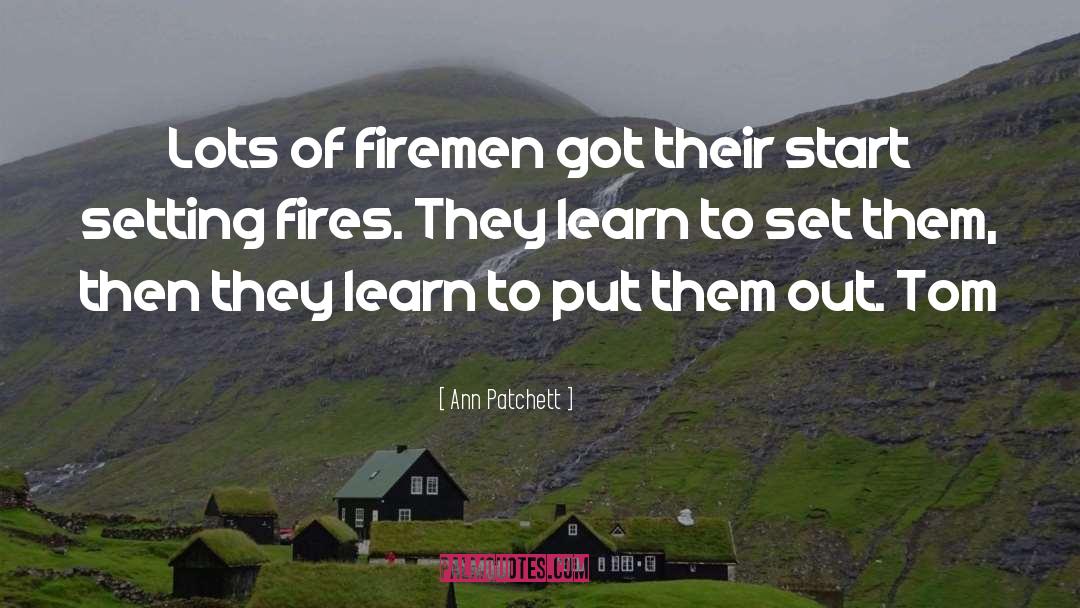 Firemen quotes by Ann Patchett