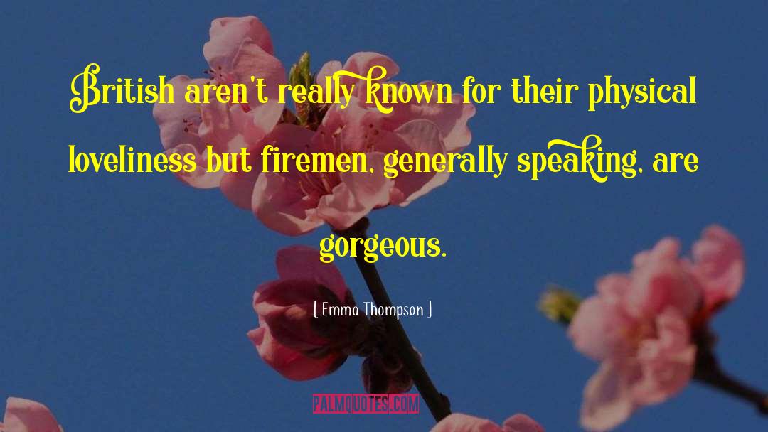 Firemen quotes by Emma Thompson