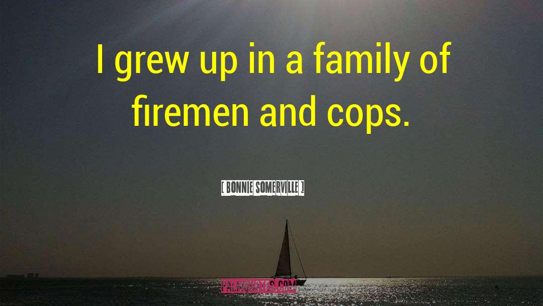 Firemen quotes by Bonnie Somerville