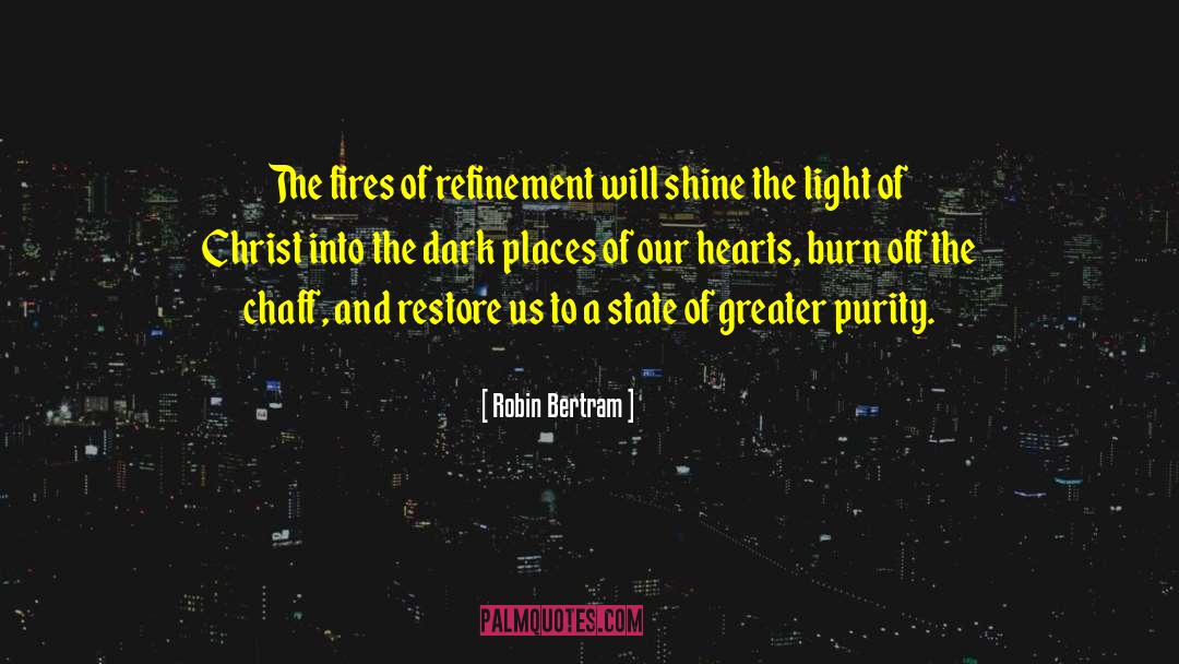 Fires Of Refinement quotes by Robin Bertram