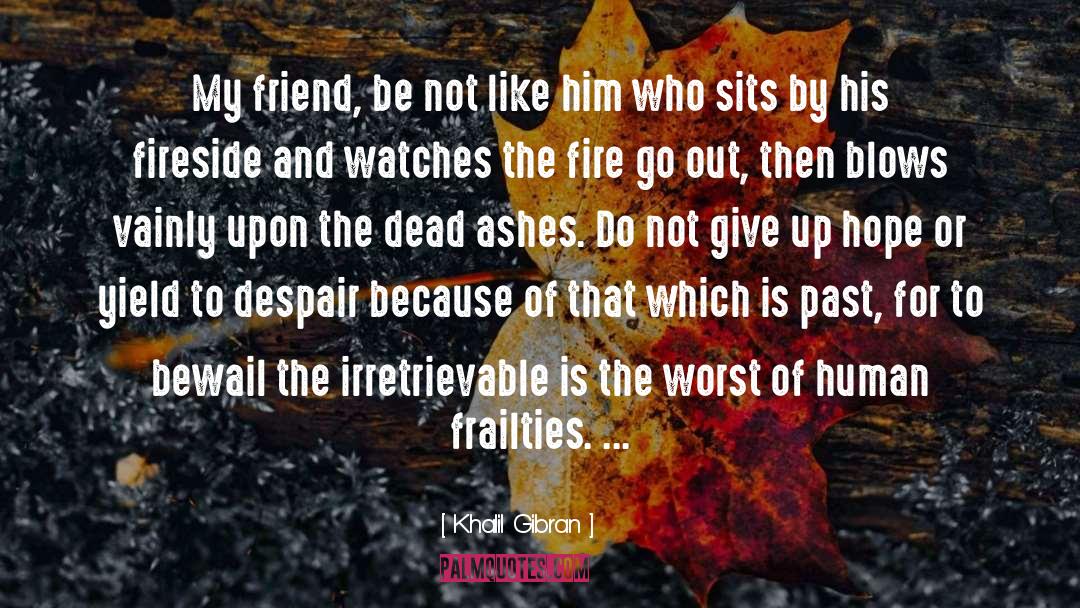 Fireside quotes by Khalil Gibran