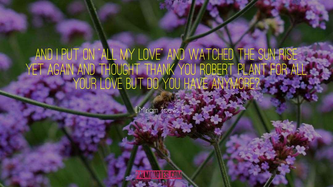 Fireweed Plant quotes by Miriam Toews
