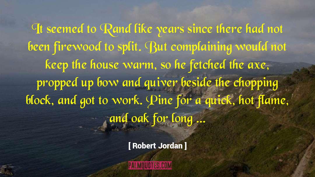 Firewood Btu quotes by Robert Jordan