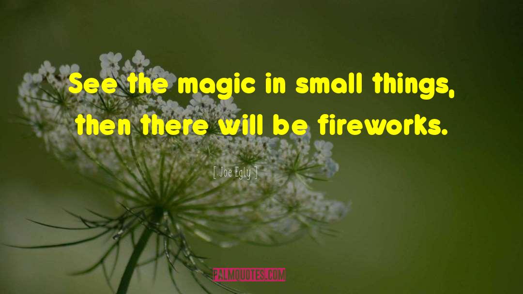 Fireworks quotes by Joe Egly