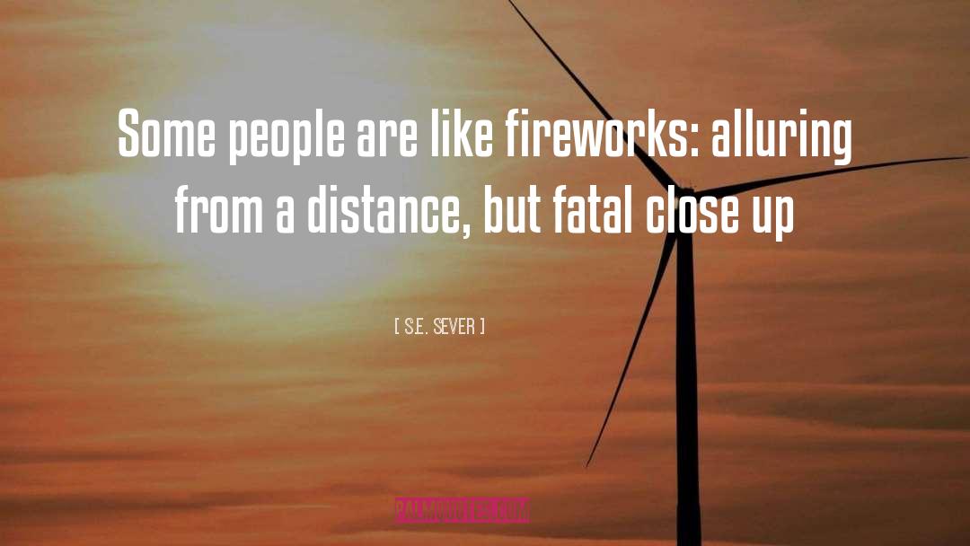 Fireworks quotes by S.E. Sever